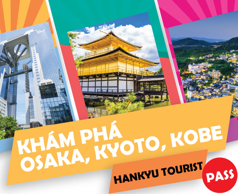 DU LỊCH NHẬT BẢN CÙNG KHÁM PHÁ OSAKA - KYOTO - KOBE VỚI THẺ TÀU HANKYU TOURIST PASS 1 NGÀY/ 2 NGÀY