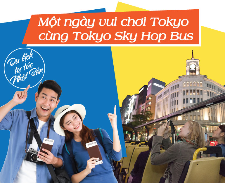 DU LỊCH NHẬT BẢN - MỘT NGÀY VUI CHƠI TOKYO CÙNG TOKYO SKY HOP BUS