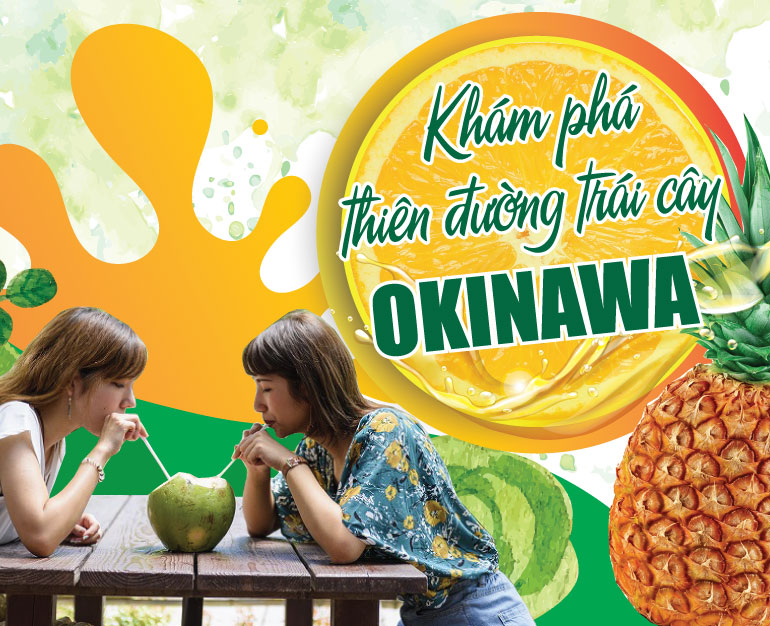 DU LỊCH NHẬT BẢN– TRẢI NGHIỆM THIÊN ĐƯỜNG TRÁI CÂY OKINAWA