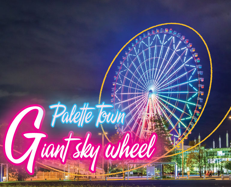 DU LỊCH NHẬT BẢN KHÁM PHÁ SỰ QUYẾN RŨ CỦA ODAIBA TỪ GIANT SKY WHEEL TẠI PALETTE TOWN
