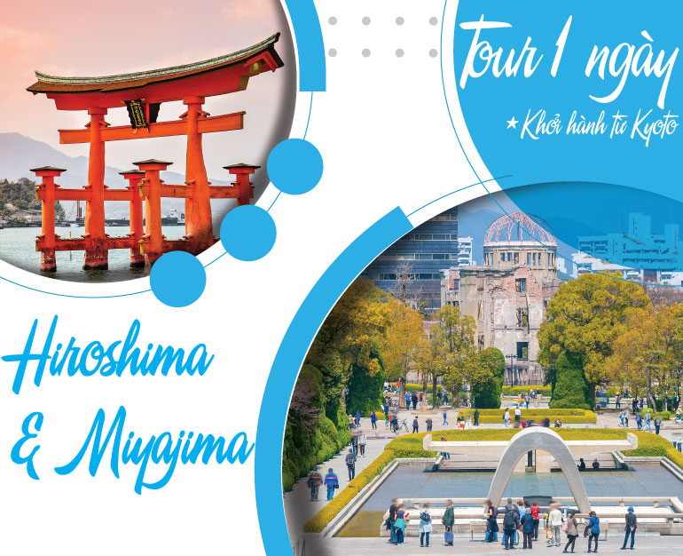 TOUR NHẬT BẢN 1 NGÀY THAM QUAN HIROSHIMA & MIYAJIMA - XUẤT PHÁT TỪ KYOTO