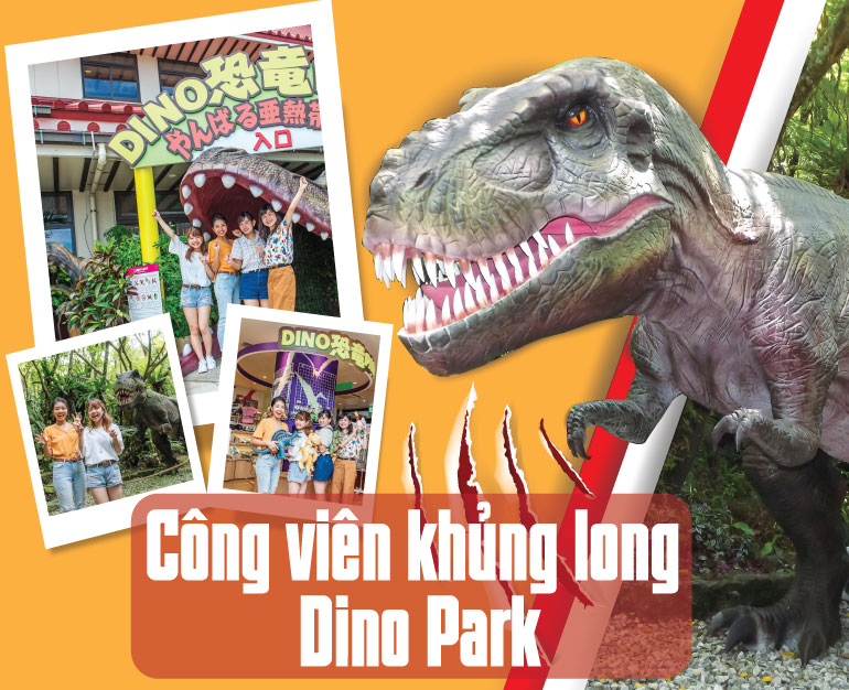 DU LỊCH NHẬT BẢN TỰ TÚC - VÉ VÀO CÔNG VIÊN CHỦ ĐỀ KHỦNG LONG DINO PARK OKINAWA