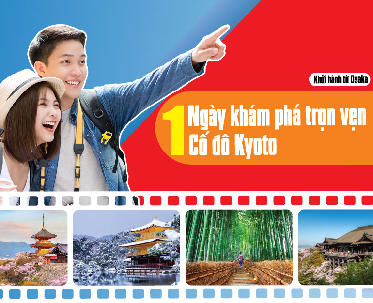 TOUR NHẬT BẢN 1 NGÀY KHÁM PHÁ TRỌN VẸN CỐ ĐÔ KYOTO (XUẤT PHÁT TỪ OSAKA)