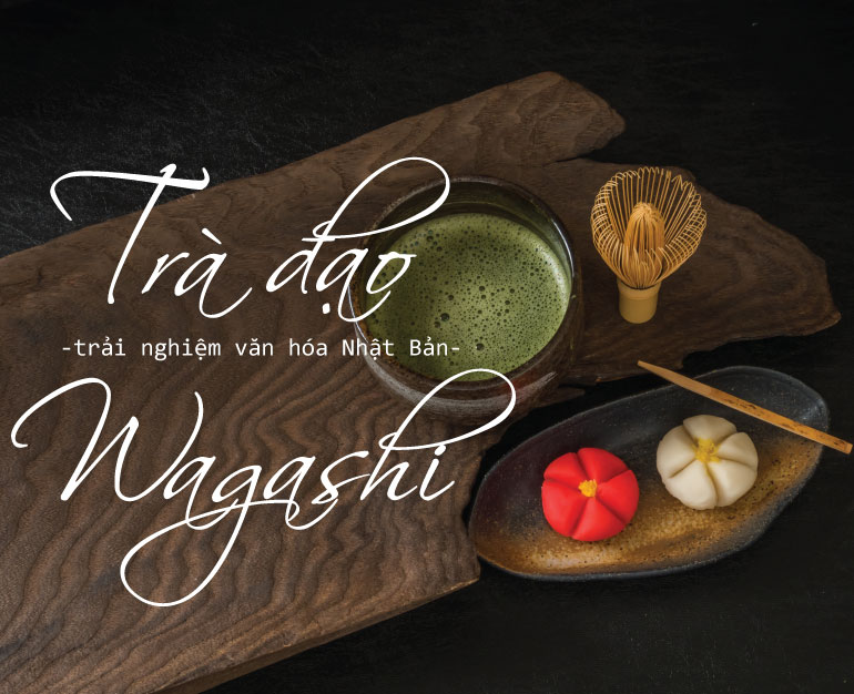 VĂN HÓA NHẬT BẢN - TRẢI NGHIỆM TRÀ ĐẠO VÀ LÀM BÁNH NGỌT