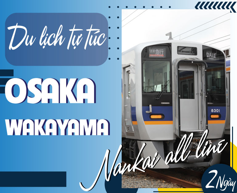 DU LỊCH NHẬT BẢN TỰ TÚC - VÉ TÀU NANKAI ALL LINE 2 NGÀY TIỆN DỤNG TẠI OSAKA